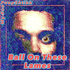 Ball On These Lames