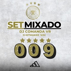 SET MIXADO 009 DJ COMANDA VR