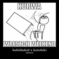 weekend (+ kets4eki)