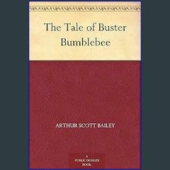 Download Ebook ⚡ The Tale of Buster Bumblebee (Ebook pdf)