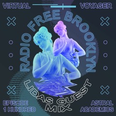 Radio Free Brooklyn Virtual Voyager Episode 100 - Astral Academics (Guest mix by Lidas)