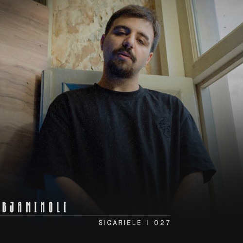 Bjaminoli X SICARIELE - Podcast 027