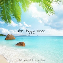 DJ Spyroof & DJ Zekno - The Happy Place