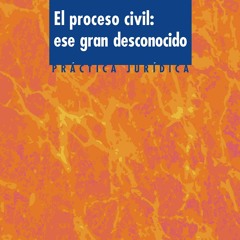 Epub El proceso civil. Ese gran desconocido (Derecho - Pr?ctica Jur?dica) (Spanish Edition)