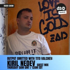 Output Omitted 013 with Tito Valchev: Kiril Nedev Guest Mix