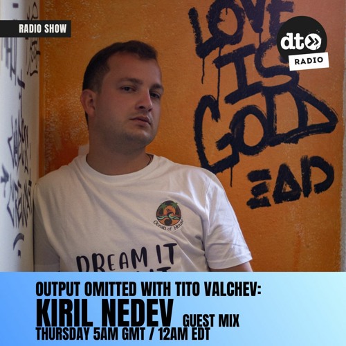 Output Omitted 013 with Tito Valchev: Kiril Nedev Guest Mix