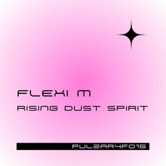 PULZAR 4 FREE: Flexi M - Rising Dust Spirit [PULZAR4F015][FREE DL]
