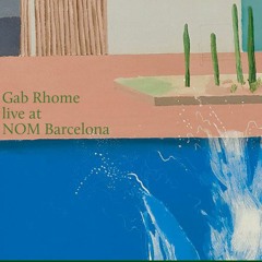 Gab Rhome - Live from NOM Barcelona [6.8.2019]