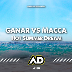 Ganar & Macca - Hot Summer Dream Sc *** OUT NOW ON ACCELERATION DIGITAL ***