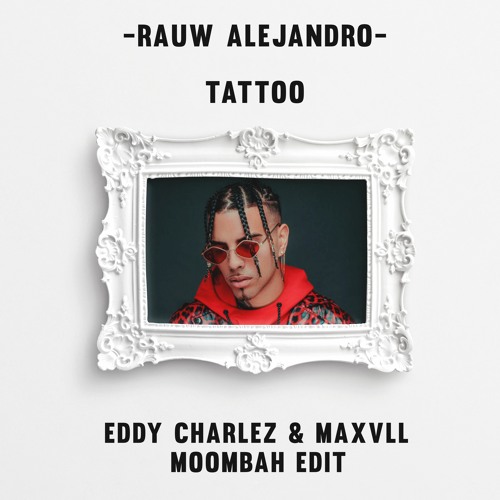 Rauw Alejandro - Tattoo (Eddy Charlez & Maxvll Moombah Edit)/100BPM/ [FILTER]