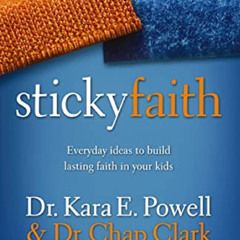 [FREE] KINDLE 📒 Sticky Faith: Everyday Ideas to Build Lasting Faith in Your Kids by