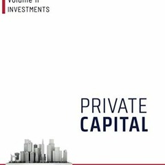 [ACCESS] EBOOK 📘 Private Capital: Volume II - Investments by  Prof Eli Talmor &  Pro