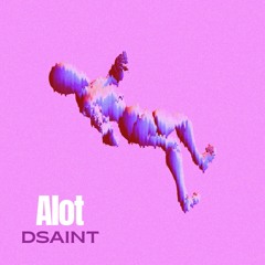 Dsaint Alot prod by. Yung Ravn