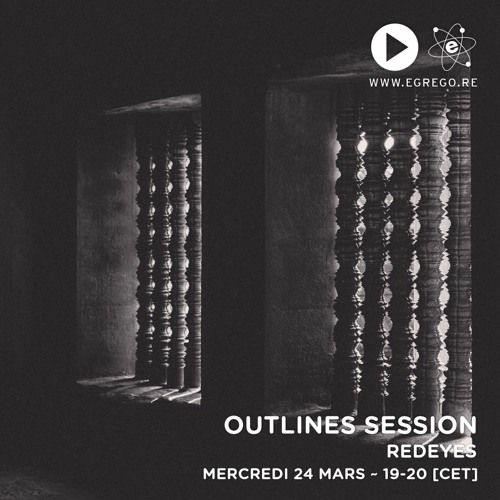 Outlines Session - Redeyes (Mars 2021)