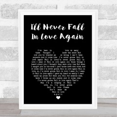 I'LL NEVER FALL IN LOVE AGAIN ( RENDITION )