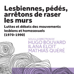Hugo Bouvard - Lesbiennes, pédés, arrêtons de raser les murs - Propos recueillis par Etienne Douat