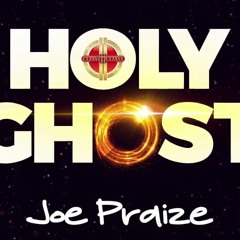 HOLY GHOST BY JOEPRAIZE