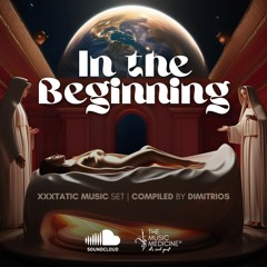 IN THE BEGINNING - XXXTATIC MUSIC SET [Compiled by Dimitrios]