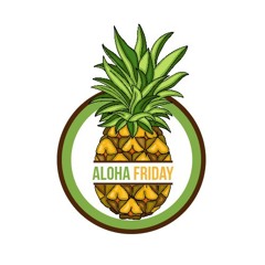 PSA: Aloha Friday