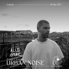 Urban Noise 01 w/ SicStyle | ALL2GTHR Family Radio: 30 Sep 2021