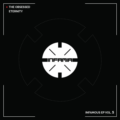INF062 - The Obsessed "Eternity" (Original Mix)(Preview)(Infamia Records)(Out Now)