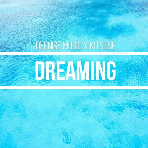 Deenise Music x Kitsune - dreaming