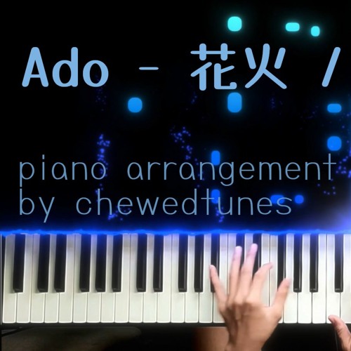 Stream Ado - 花火 / Hanabi (Piano Cover / ピアノ) by chewedtunes1 | Listen  online for free on SoundCloud