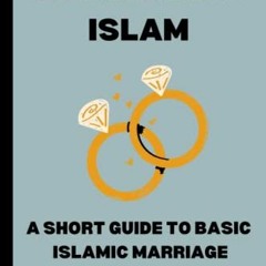[DOWNLOAD] PDF 📑 MARRIAGE IN ISLAM: A short guide to basic Islamic marriage teaching