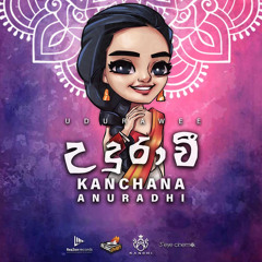 Udurawee - Kanchana Anuradhi
