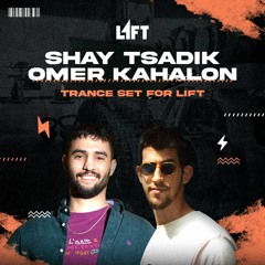 Shay Tsadik & Omer Kahalon Trance Set For LIFT (March 2024)