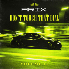 ARIX - DON'T TOUCH THAT DIAL (VOLUME II)