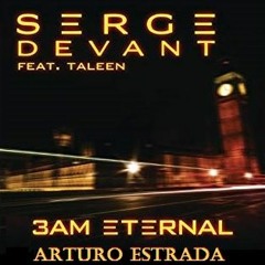 Serge Devant feat. Taleen - 3AM Eternal (Arturo Estrada Pvt Remix)  ¡¡¡ BUY DOWNLOAD!!!