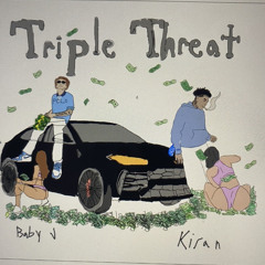 Triple Threat (Baby J and Kiran)