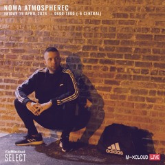 NOWA ATMOSPHEREC - 3 HOUR SPECIAL - LIVE ON MIXCLOUD & TWITTER - APRIL, 19TH 2024
