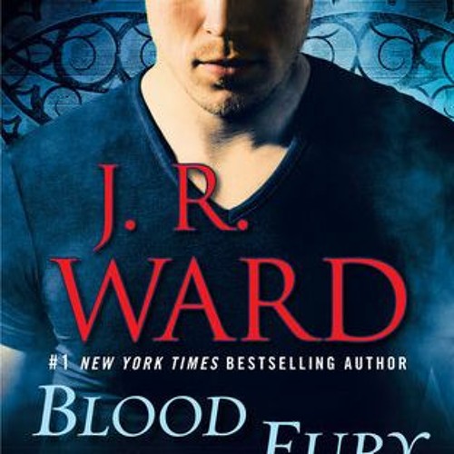 Stream DOWNLOAD Blood Fury (Black Dagger Legacy, 3) J.R. Ward Free Download from Pzmtqne814