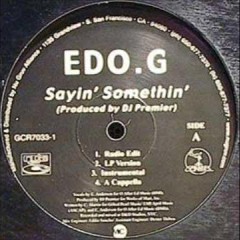 Edo. G (Ed O.G.) - Sayin Somethin (Remix Prod. By Twelve Pinch) [FREE DOWNLOAD]