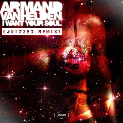 Armand van Helden - I want your soul (Juizzed Remix) *FILTERED FOR SC* FREE DOWNLOAD