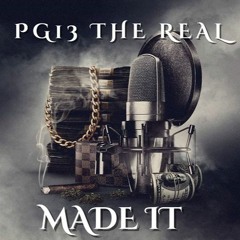 PG13 The Real - Made It