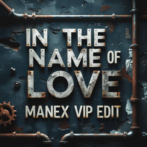 [FREE DL] MARTIN GARRIX - IN THE NAME OF LOVE (MANEX VIP EDIT)