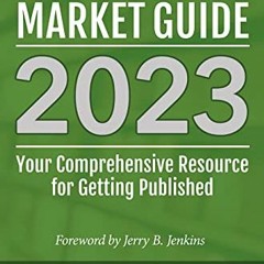 Read PDF 🗸 Christian Writers Market Guide - 2023 Edition by  Steve Laube PDF EBOOK E