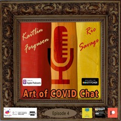 4. Art Of COVID Chat - with Kaitlin Ferguson & Ric Savage