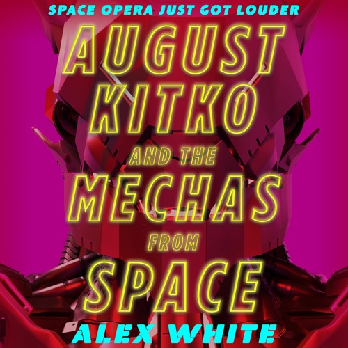 August Kitko and the Mechas from Space by Alex White Read by Hayden Bishop - Audiobook Excerpt