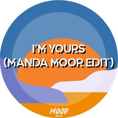 I'm Yours (Manda Moor Edit)
