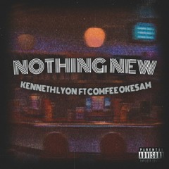 Nothing New (feat. Comfee Okesam) prod. norbz.io
