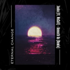 Juuku - Beneath Us (ft. McCall) [Eternal Change Remix]