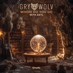 GRY Wolv, AXYL - Where Do You Go