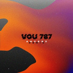 VOU 787 - HOUSE REMIX [ANVERZ] (Pitch Down)