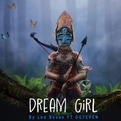 Dream Girl By Lee Bevan Ft OG7EVEN