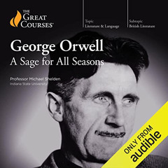 [READ] EBOOK ✉️ George Orwell: A Sage for All Seasons by  Michael Shelden,The Great C