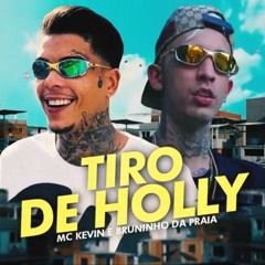 MC Kevin e MC Bruninho da Praia  - Tiro de Holly (Kevin no Beat e DJ Negret) GR6 EXPLODE